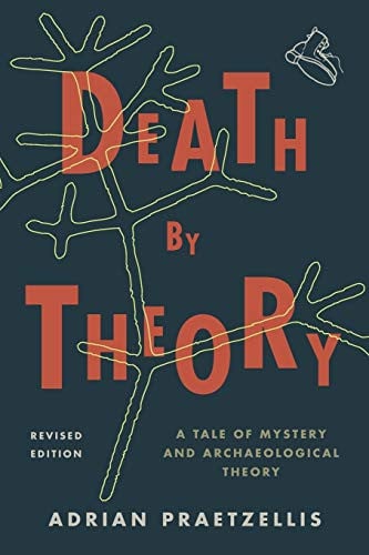Death by Theory A Tale of Mystery and Archaeological Theory