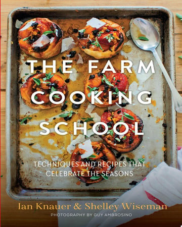 The Farm Cooking School: Techniques and Recipes That Celebrate the Seasons