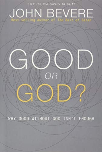 Good or God? why good without God isn't enough
