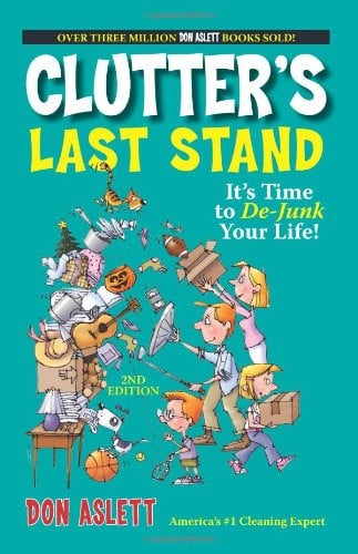 Clutter's Last Stand It's Time to De-junk Your Life!