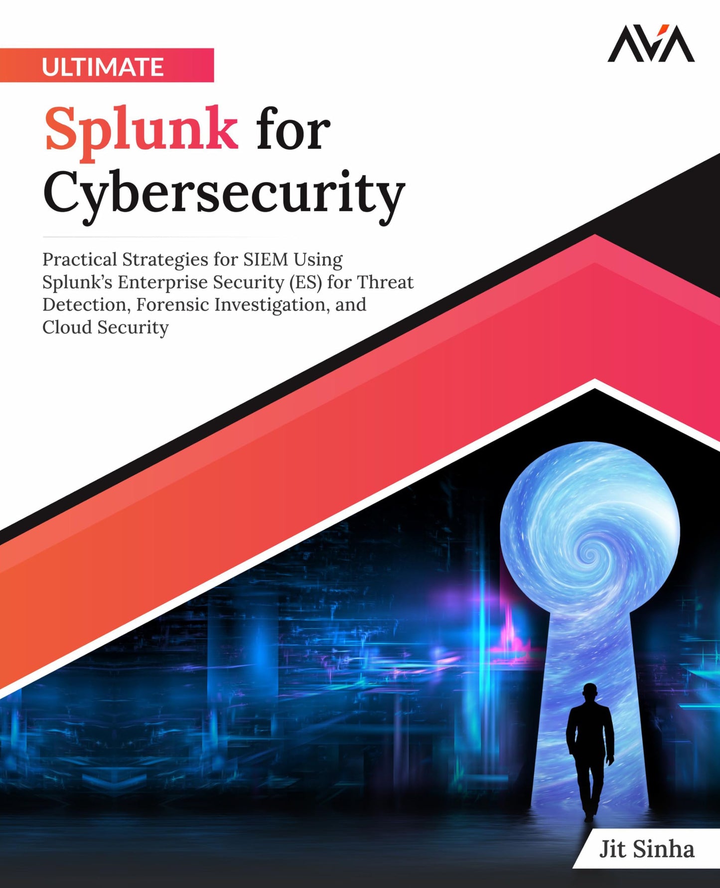 Ultimate Splunk for Cybersecurity: Practical Strategies for SIEM Using Splunk’s Enterprise Security (ES) for Threat Detection, Forensic Investigation, and Cloud Security (English Edition) - 2921