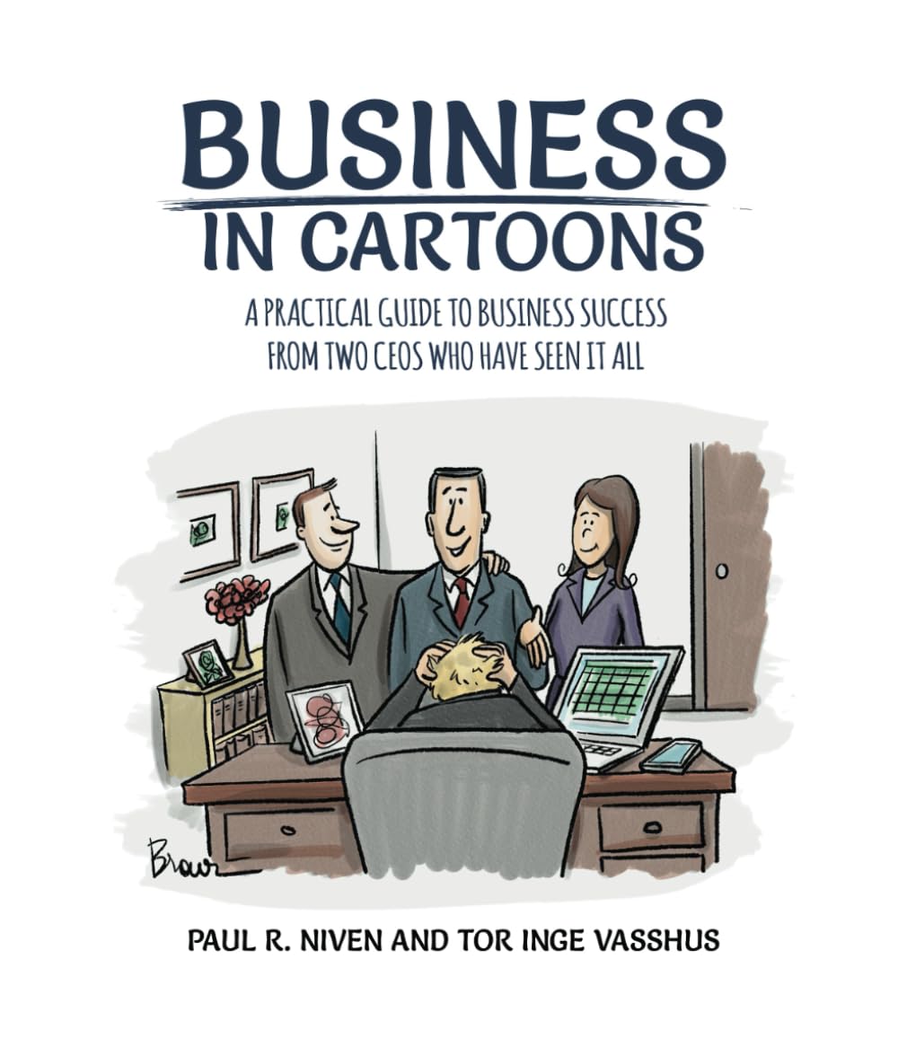 Business in Cartoons: A Practical Guide to Business Success from Two CEOs Who Have Seen It All - 5858