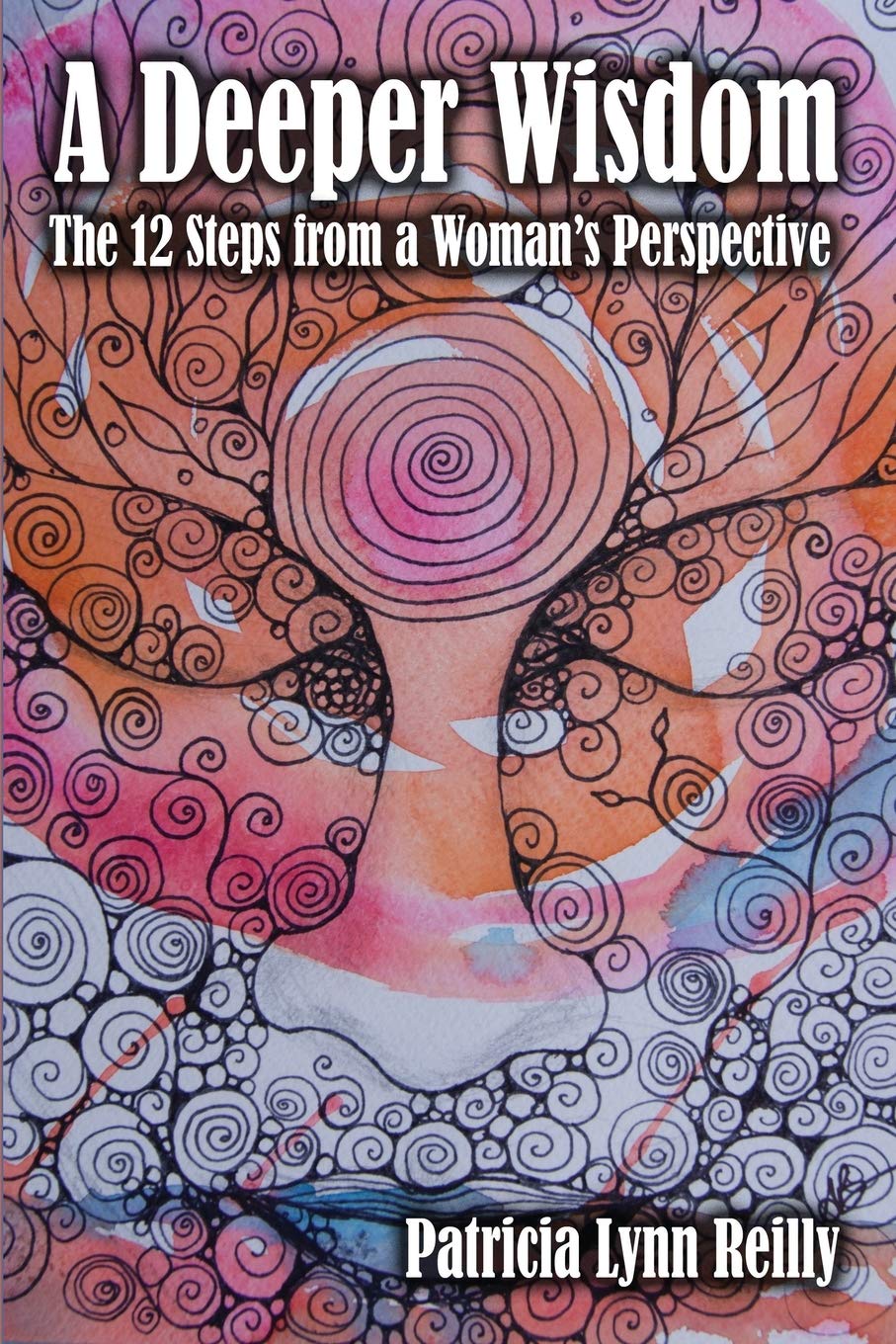 A Deeper Wisdom: The 12 Steps from a Woman’s Perspective