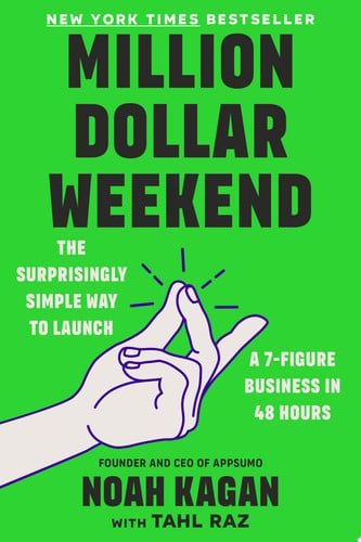 Million dollar weekend: the surprisingly simple way to launch a 7-figure business in 48 hours