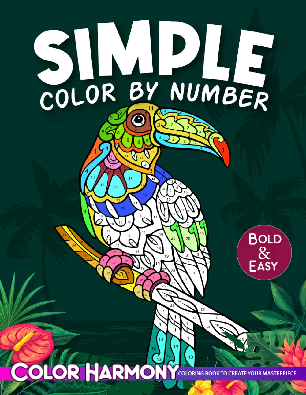 Simple Color by Number Adult Coloring Book: Bold and Easy: Large Print Designs of Flowers, Nature, Landscapes, Animals, Patterns to Enjoy Relaxation and Stress Relief - 3399