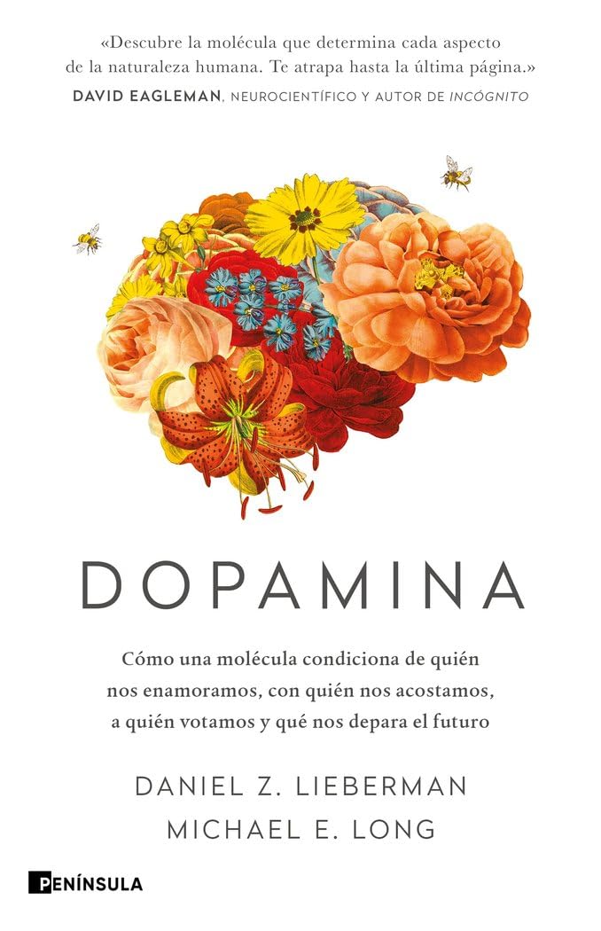 Dopamina: Cómo una molécula condiciona de quién nos enamoramos, con quién nos acostamos, a quién votamos y qué nos depara el futuro