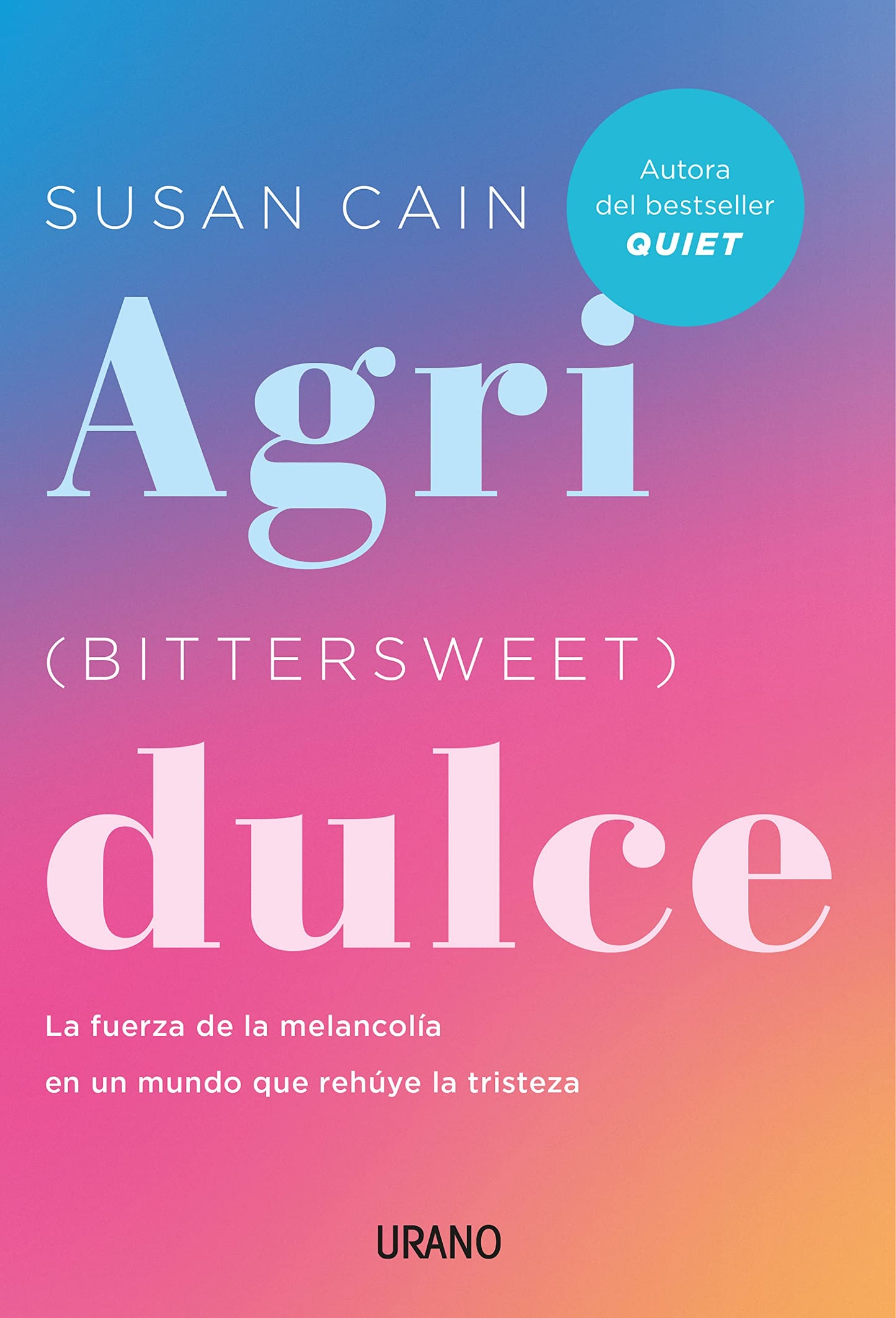 Agridulce (Bittersweet): La fuerza de la melancolía en un mundo que rehúye la tristeza (Spanish Edition)