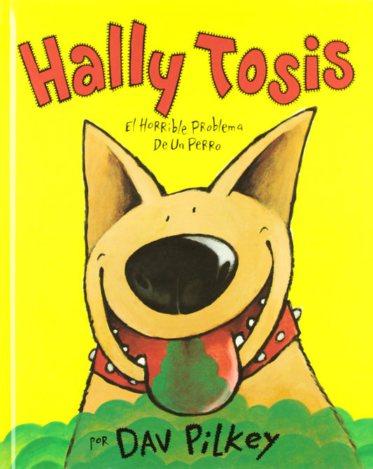 Hally Tosis / Dog Breath!: El horrible problema de un perro/ The horrible trouble with Hally Tosis (Spanish Edition) - 1771