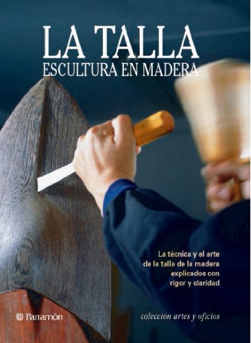LA TALLA, ESCULTURA EN MADERA (Spanish Edition) - 6524