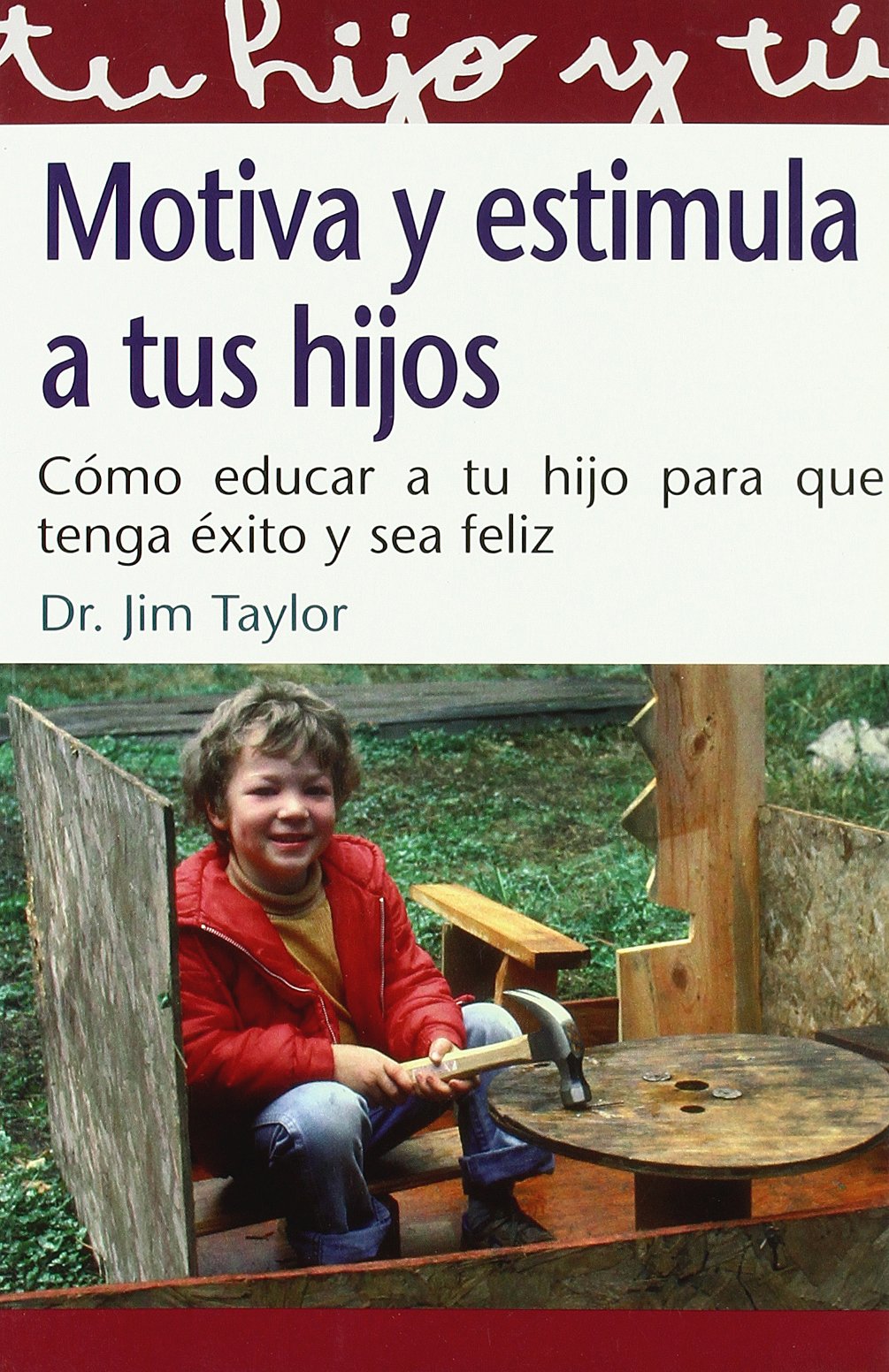 Motiva Y Estimula A Tus Hijos : Como Educar A Tu Hijo Para Que Tenga Exito / Motivate And Stimulate Your Children (Spanish Edition)