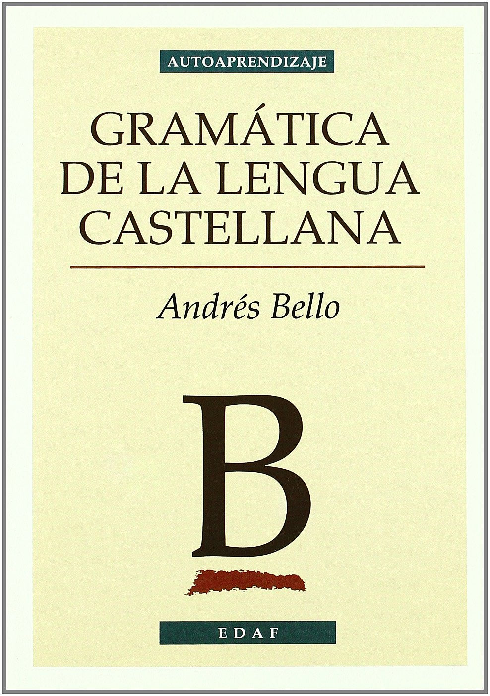 Gramatica de la lengua Castellana/ Grammer of the Castilian Language (autoaprendizaje) (Spanish Edition)
