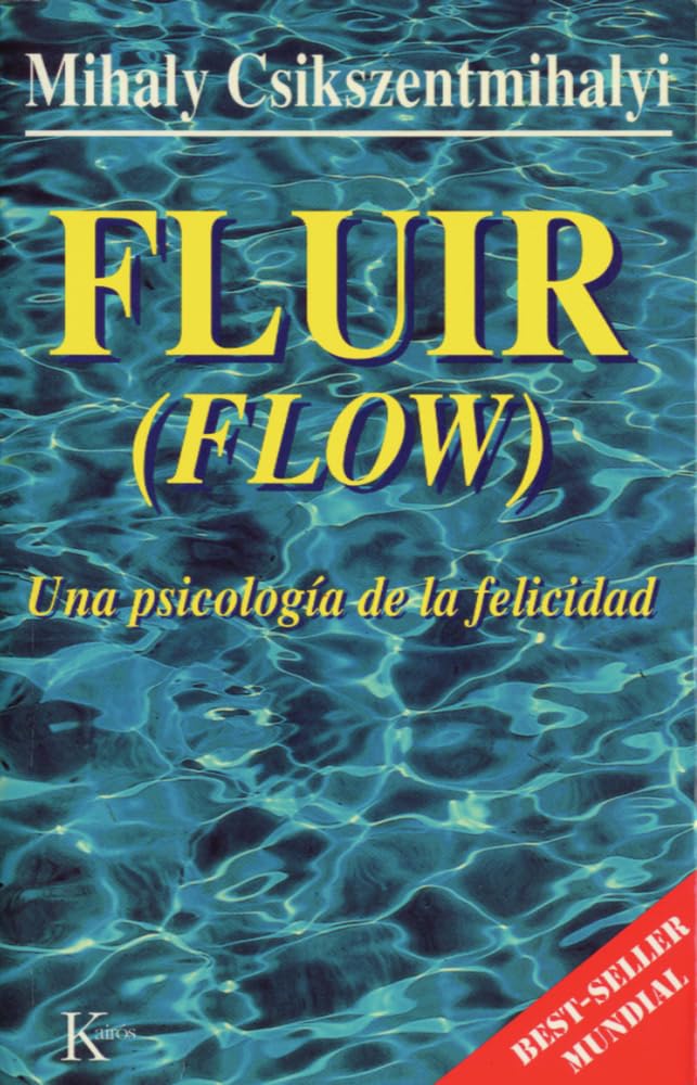 Fluir (Flow): Una psicología de la felicidad (Spanish Edition)