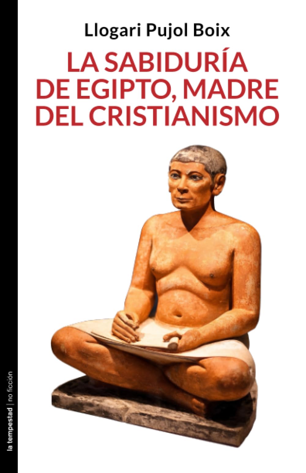 La sabiduría de Egipto, madre del cristianismo (Spanish Edition)