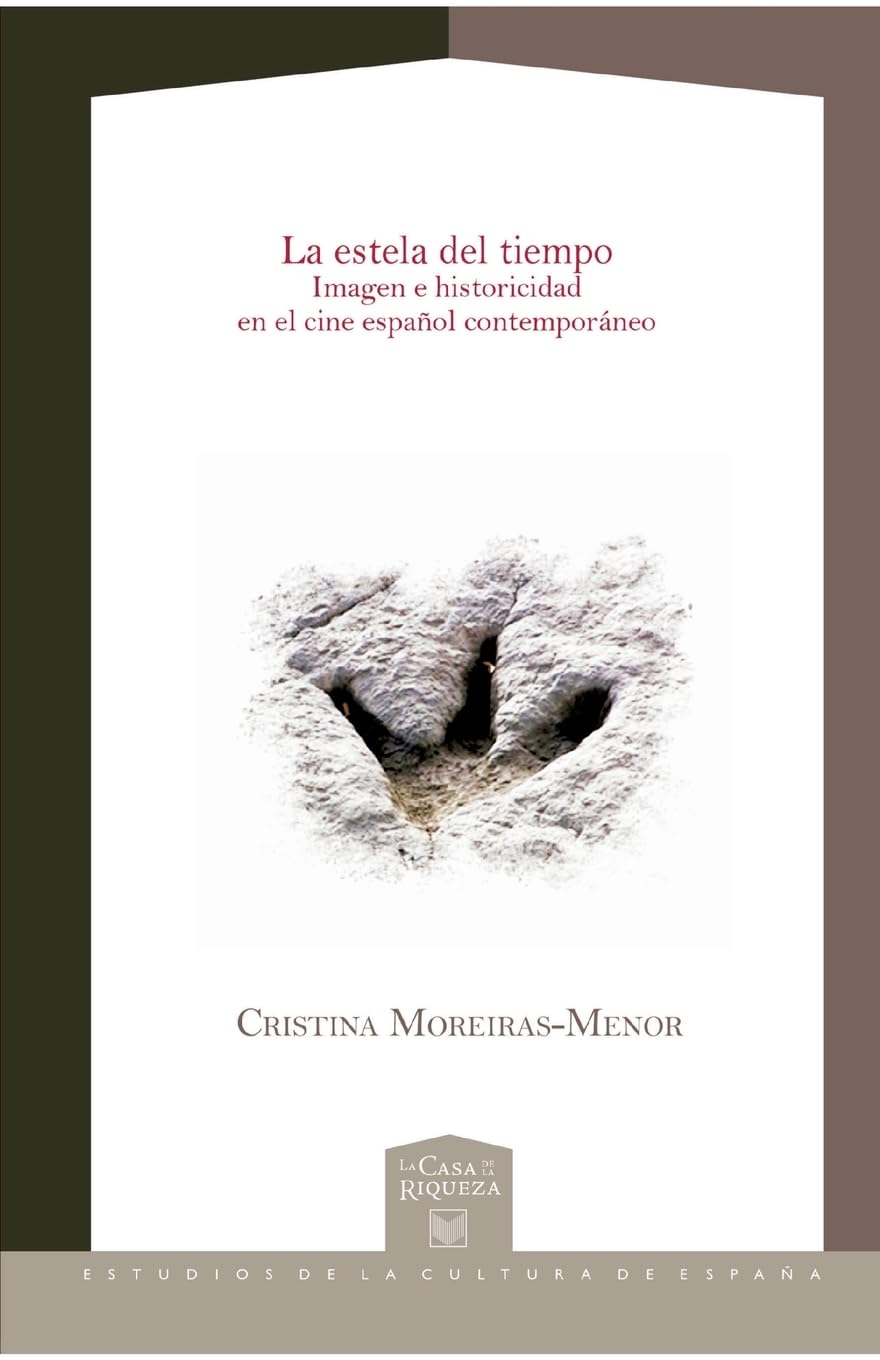 La estela del tiempo: imagen e historicidad en el cine español contemporáneo (Spanish Edition)