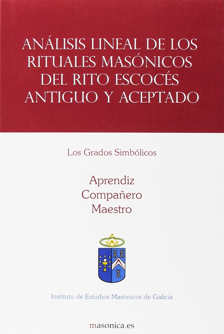 Análisis lineal de los rituales masónicos del Rito Escocés Antiguo y Aceptado: Los Grados Simbólicos (Spanish Edition) - 45