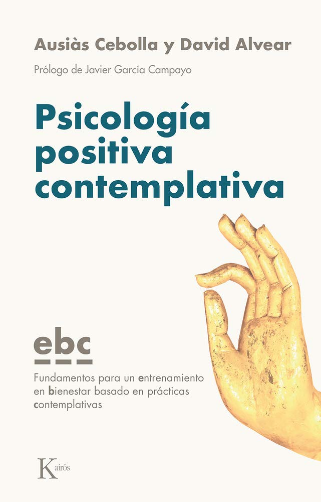 Psicología positiva contemplativa: Fundamentos para un entrenamiento en bienestar basado en prácticas contemplativas (Spanish Edition)