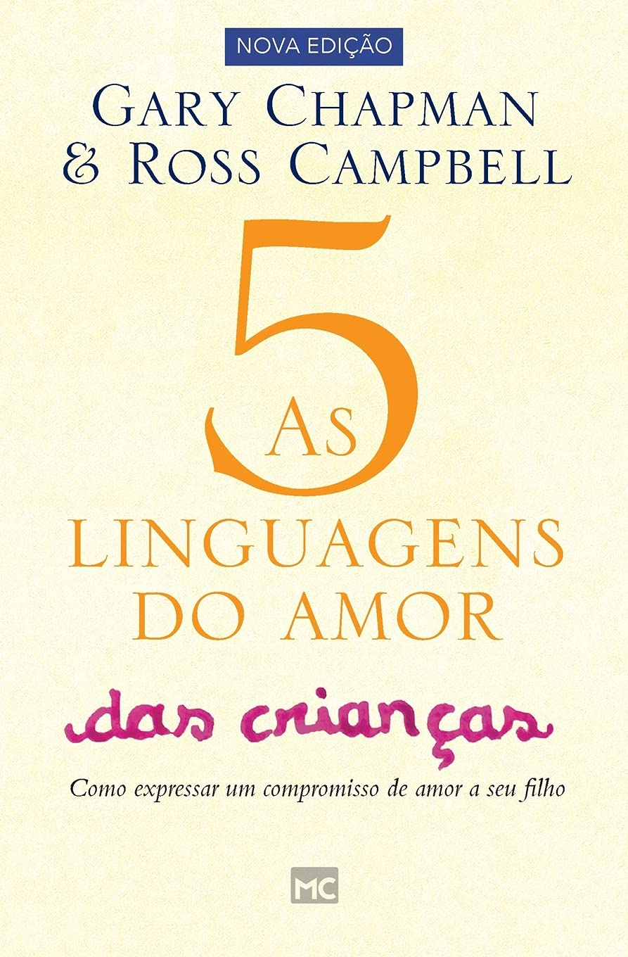 As 5 linguagens do amor das crianças: Como expressar um compromisso de amor a seu filho (Portuguese Edition)