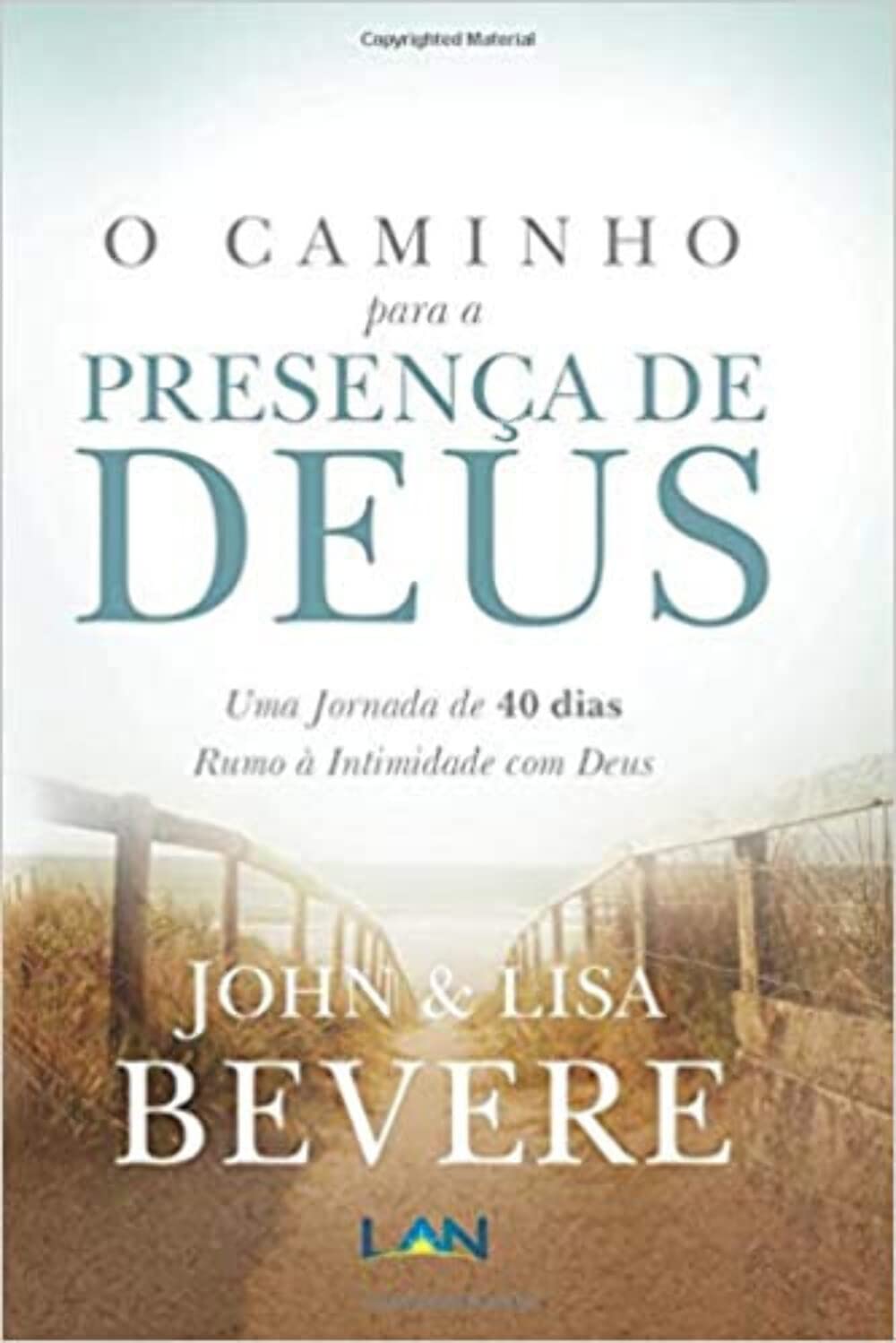 O Caminho Para a Presenca de Deus: Uma Jornada de 40 dias Rumo À Intimidade com Deus (Portuguese Edition)