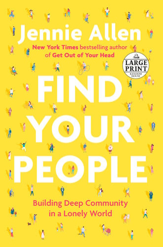 Find your people: building deep community in a lonely world