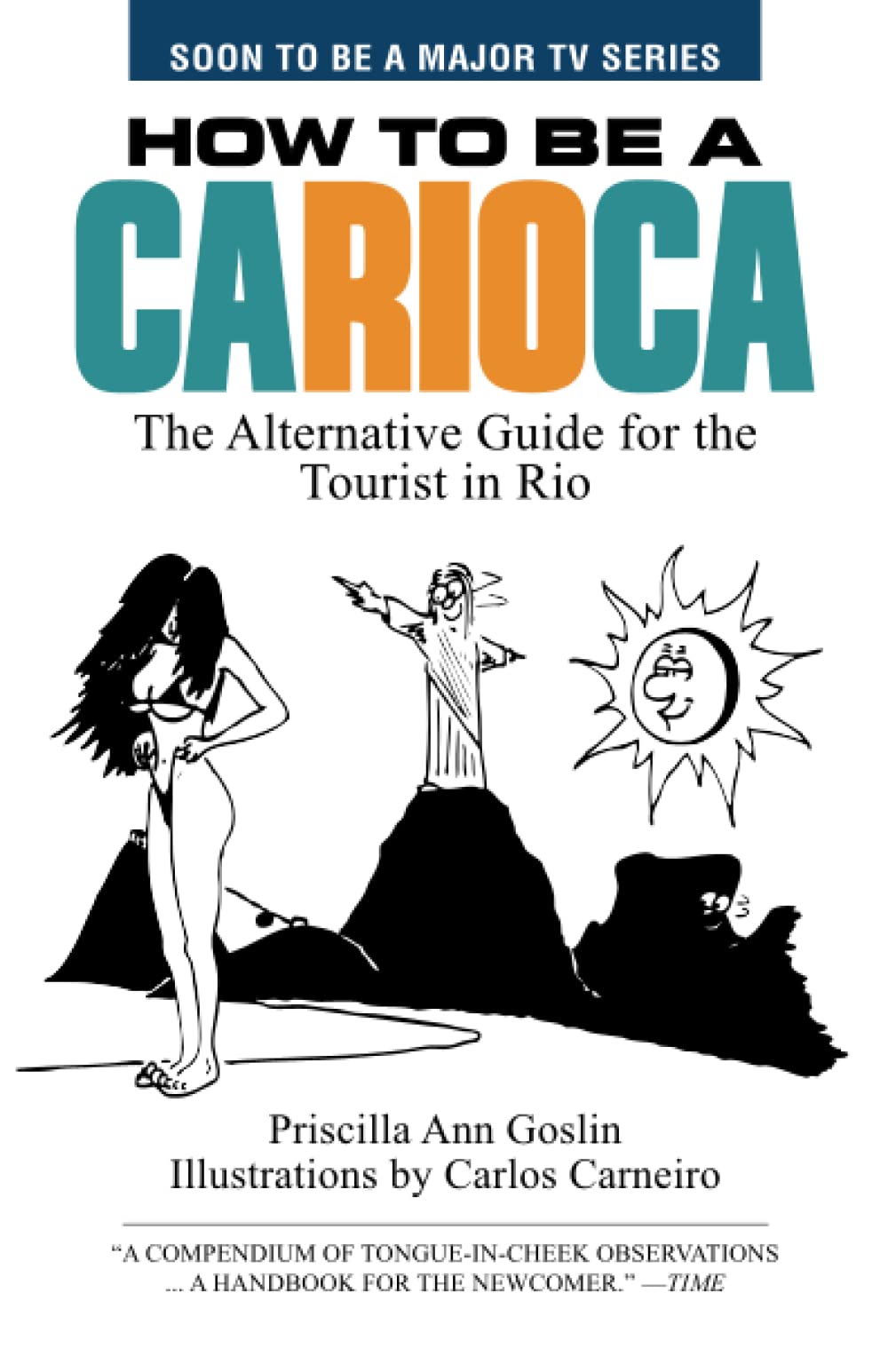 How to Be a Carioca: The Alternative Guide for the Tourist in Rio - 6780