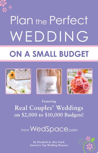 Plan the Perfect Wedding on a Small Budget Featuring Real Couples' Weddings on $2,000 to $10,000 Budgets!