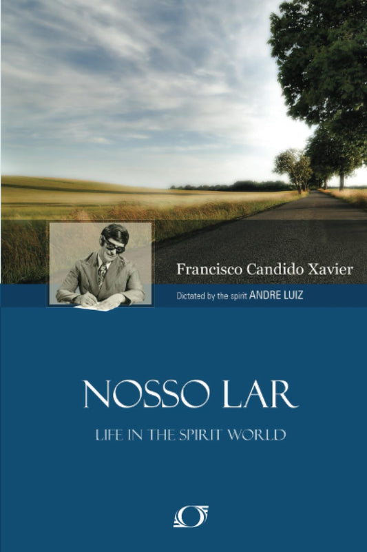 Nosso Lar: An Account of Life in a Spirit Colony in the World of Spiritis
