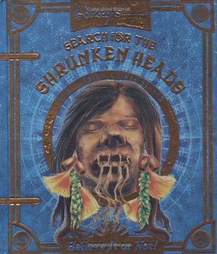 Ripley's Search for the Shrunken Heads and Other Curiosities