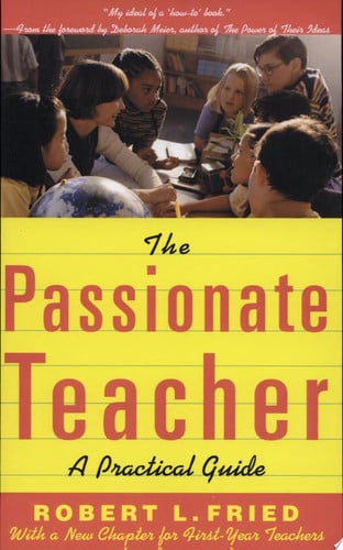 The Passionate Teacher A Practical Guide