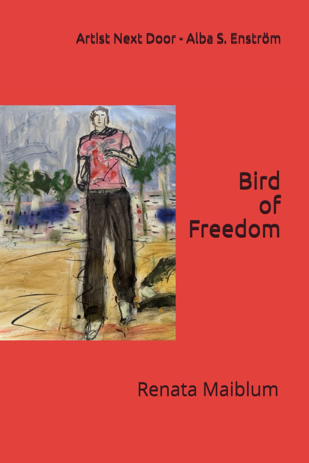 Bird of Freedom: Artist Next Door Alba S. Enström