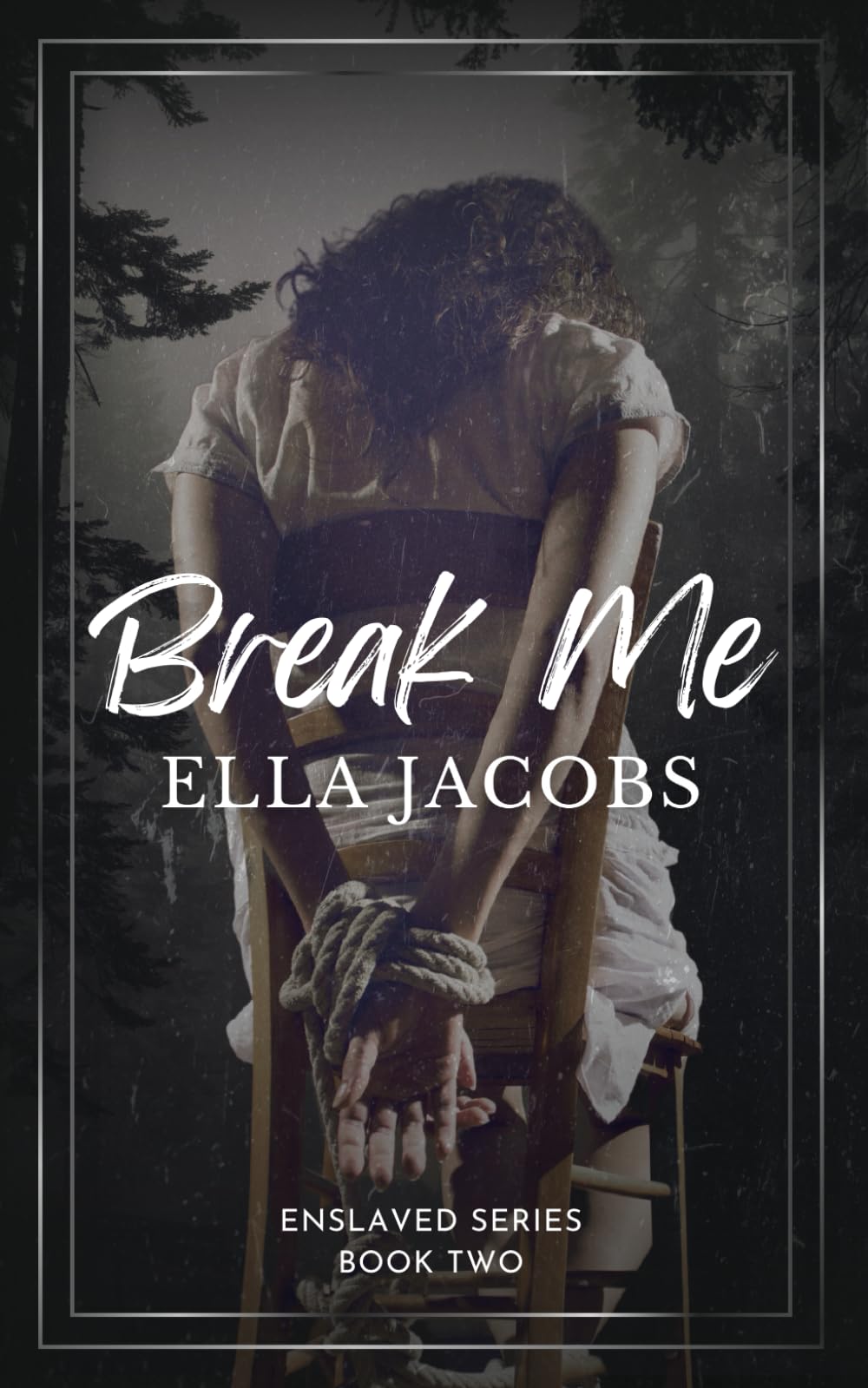 Break Me: Dark captive romance (Enslaved Series) - 6356