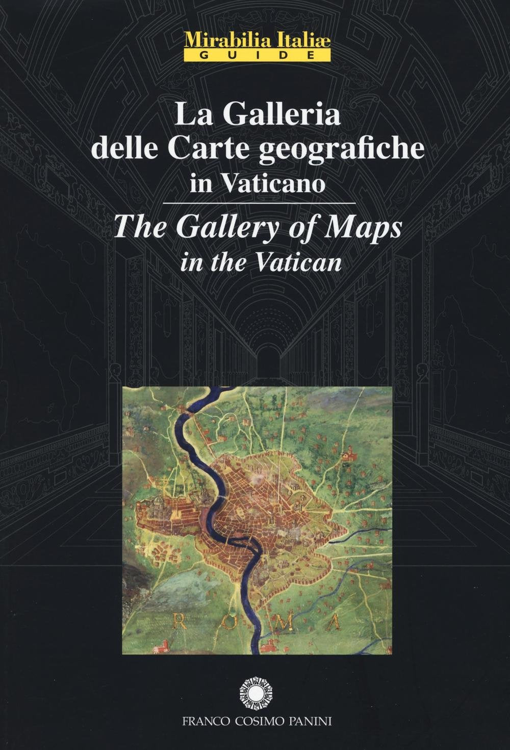 La Galleria delle Carte Geografiche in Vaticano. The Gallery of Maps in the Vatican