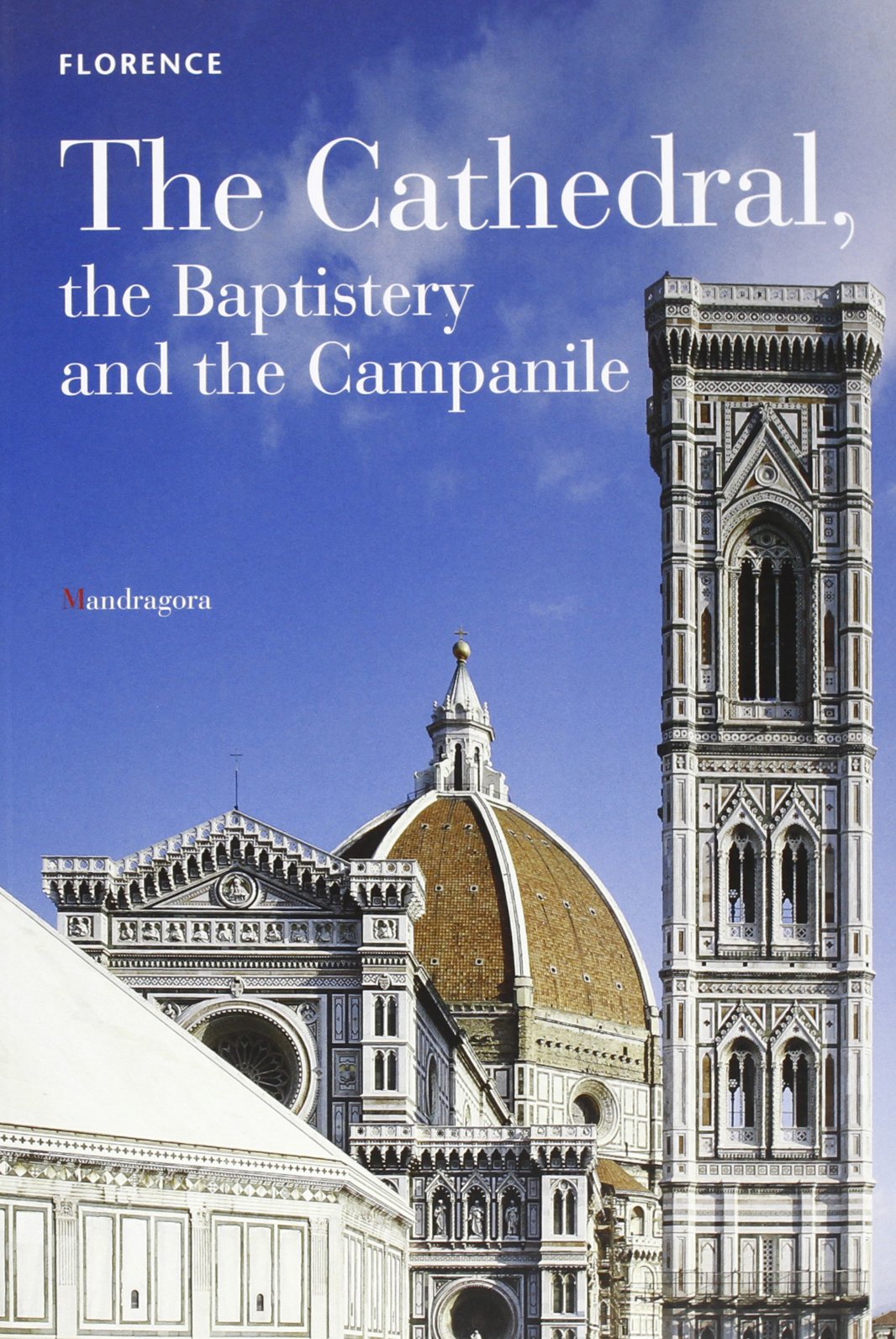 Florence: The Cathedral, the Baptistery and the Campanile