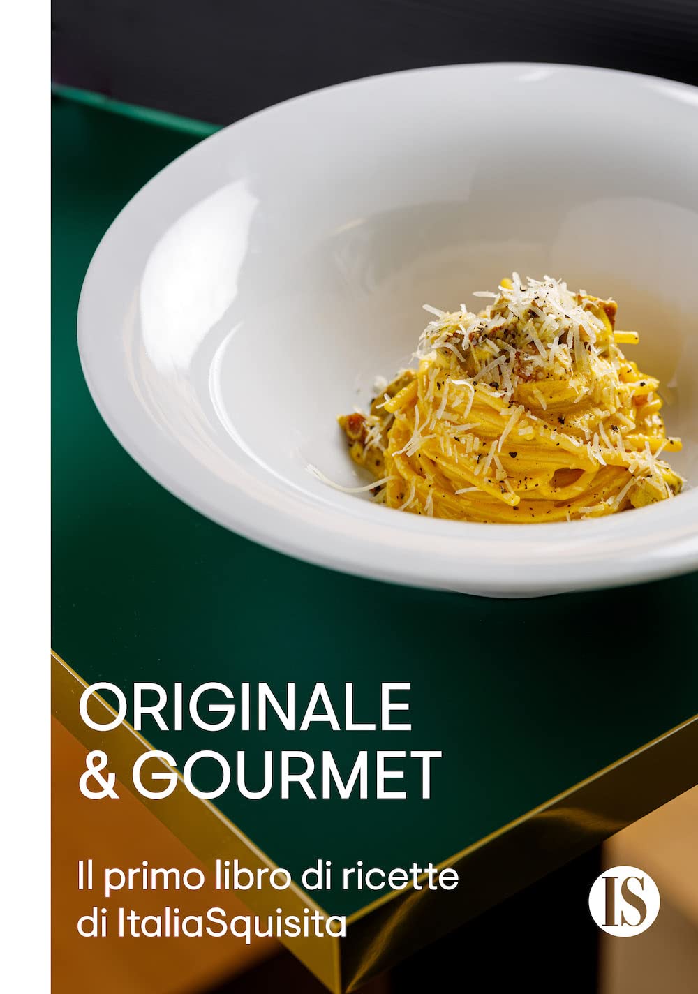 ORIGINALE & GOURMET. Il primo libro di ricette di ItaliaSquisita - 1603