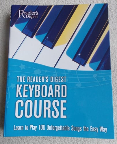 The Reader's Digest Keyboard Course Learn to Play 100 Unforgettable Songs the Easy Way