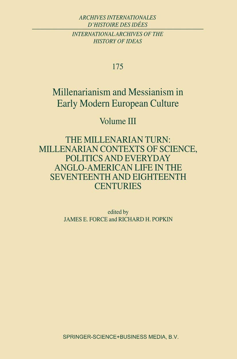 Millenarianism and Messianism in Early Modern European Culture (International Archives of the History of Ideas Archives internationales d'histoire des idées)