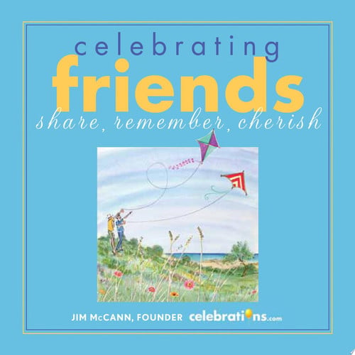 Celebrating Friends Share, Remember, Cherish