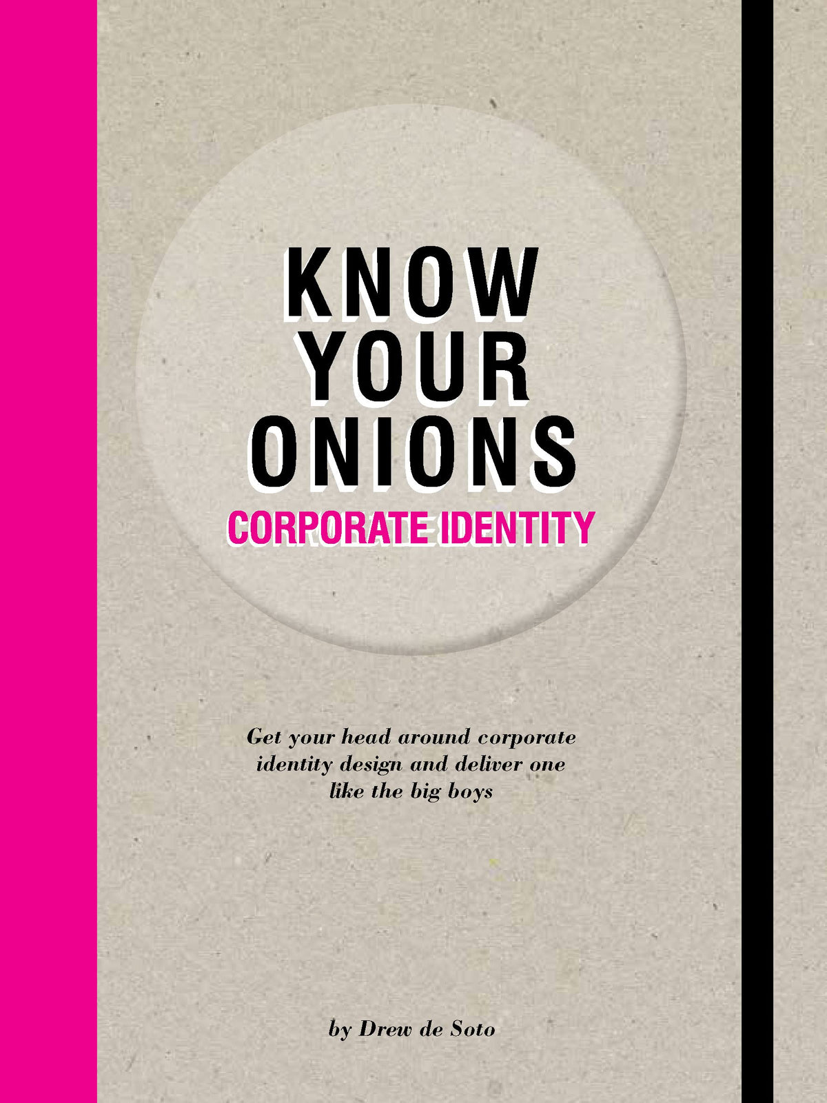 Know Your Onions: Corporate Identity: Get your head around corporate identity design and deliver one like the big boys