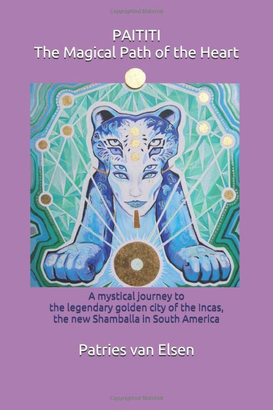 PAITITI The Magical Path of the Heart: A mystical journey to the legendary golden city of the Incas, the new Shamballa in South America - 5938