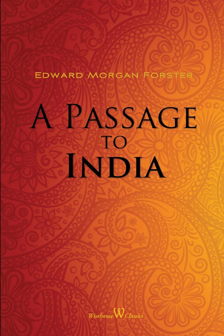 A Passage to India (Wisehouse Classics Edition) - 5529