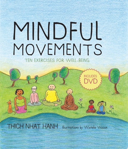 Mindful movements: mindfulness exercises developed by Thich Nhat Hanh and the Plum Village Sangha