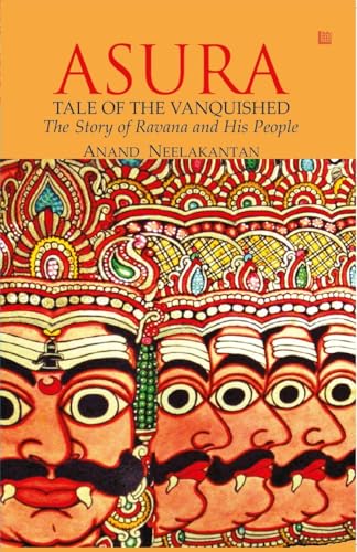 ASURA Tale of the Vanquished: The Story of Ravana and His People (The Vanquished Series)