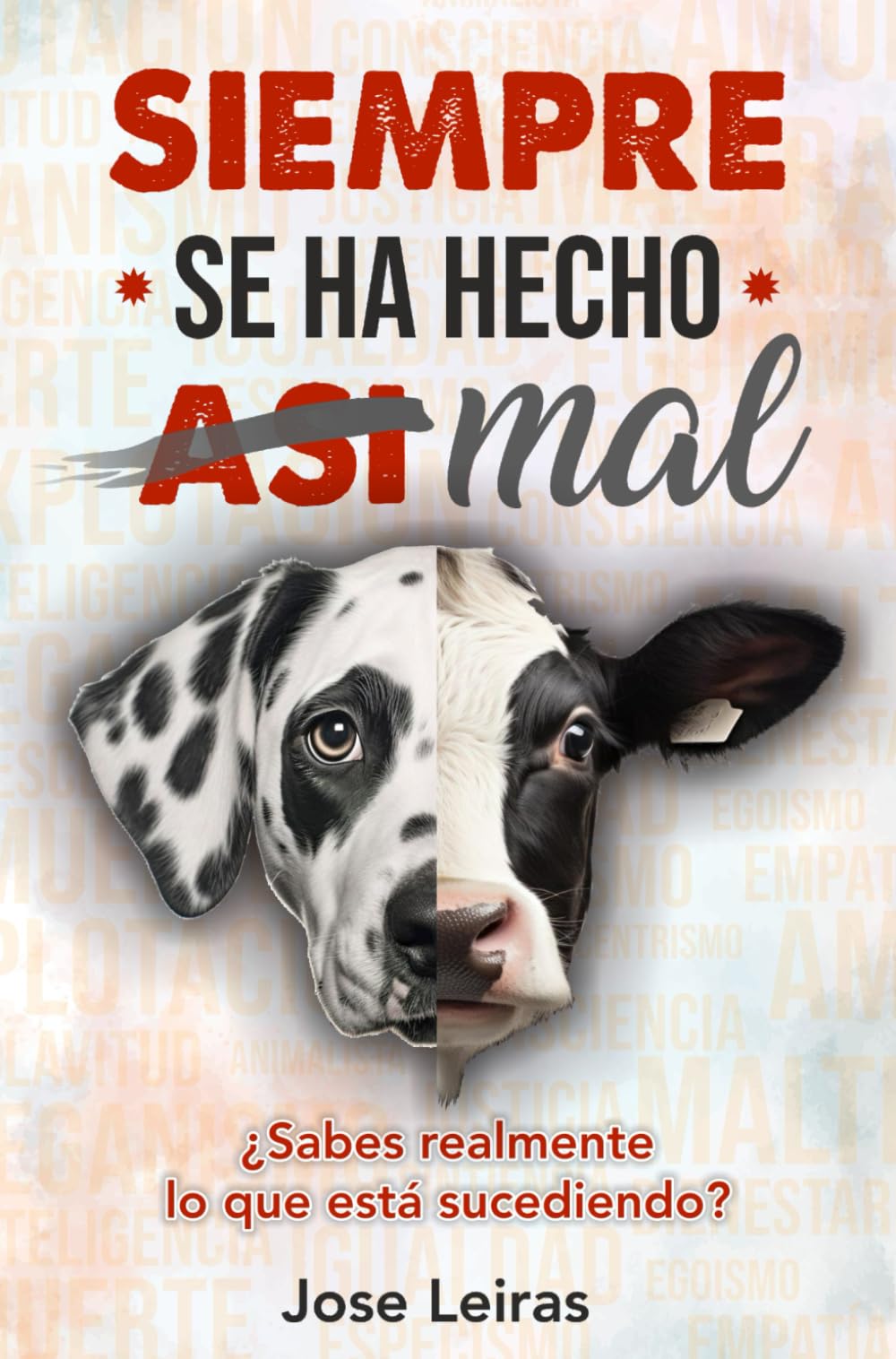 Siempre se ha hecho (así) MAL: ¿Sabes realmente lo que está sucediendo? (Trilogía Vegana) (Spanish Edition) - 2865