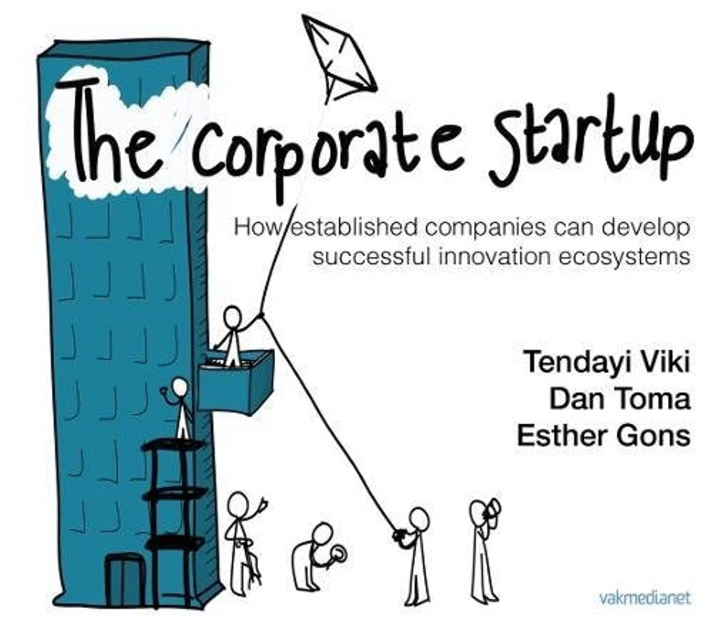 The Corporate Startup: How Established Companies Can Develop Successful Innovation Ecosystems