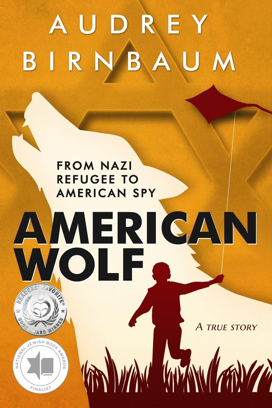 American Wolf: From Nazi refugee to American Spy. A true story (Holocaust Survivor True Stories)