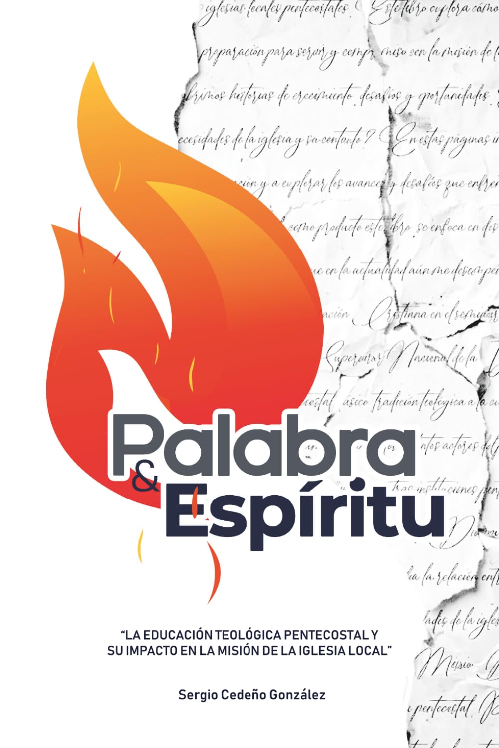 Palabra & Espíritu: La educación Teológica Pentecostal y su impacto en la misión de la Iglesia local (Spanish Edition)