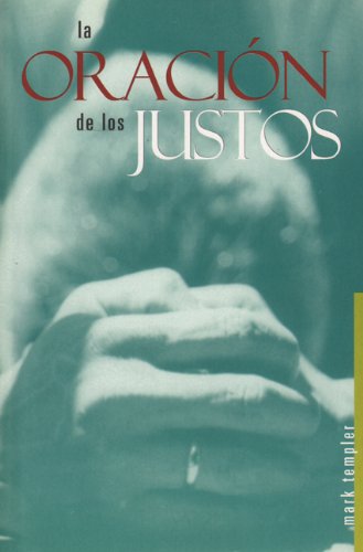 La Oracion De Los Justos (Prayer Of The Righteous, Spanish Edition)