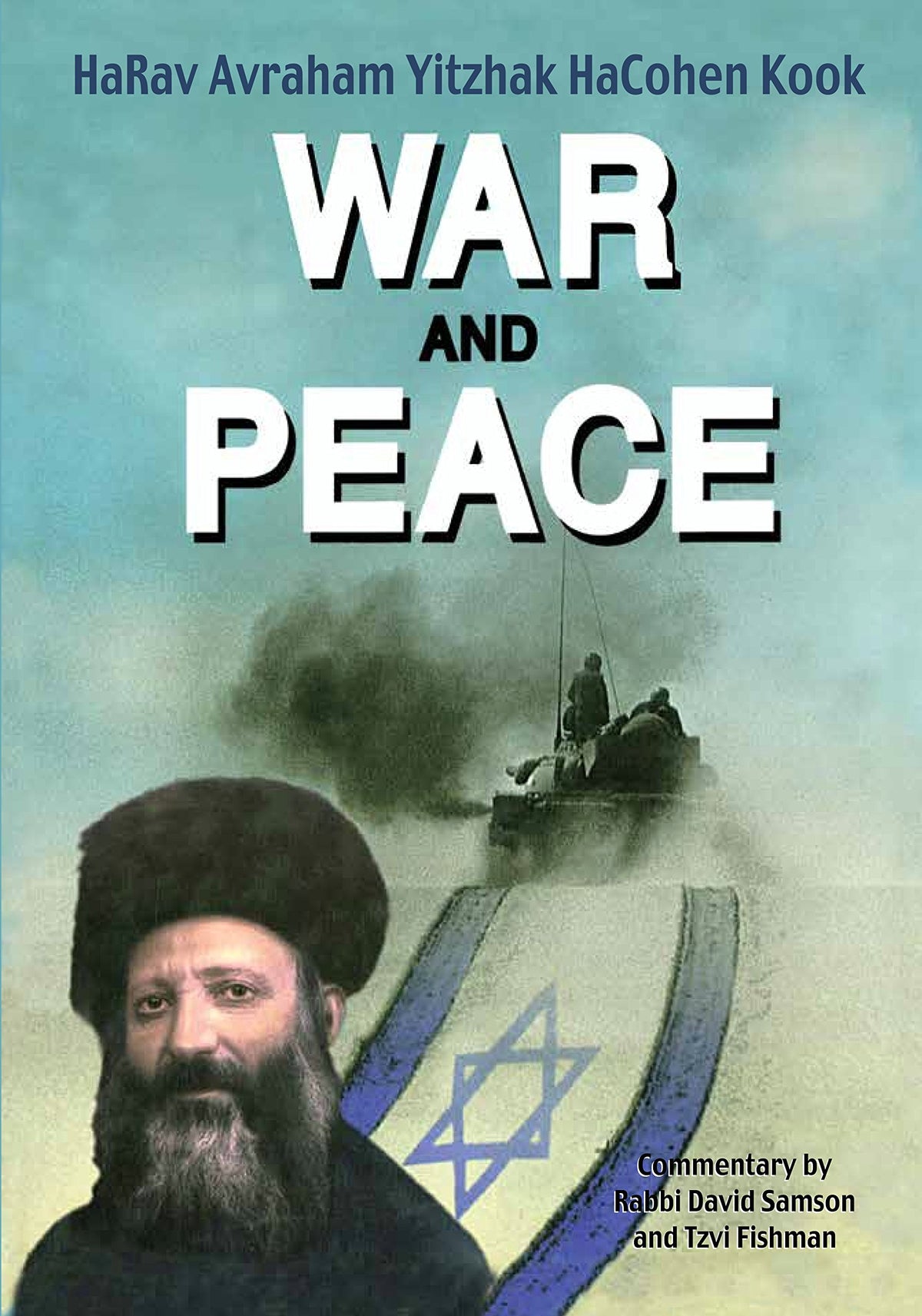 War and Peace:The Teachings of HaRav Avraham Yitzhak HaCohen Kook