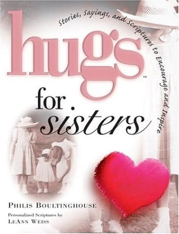 Hugs for sisters: stories, sayings, and scriptures to encourage and inspire--