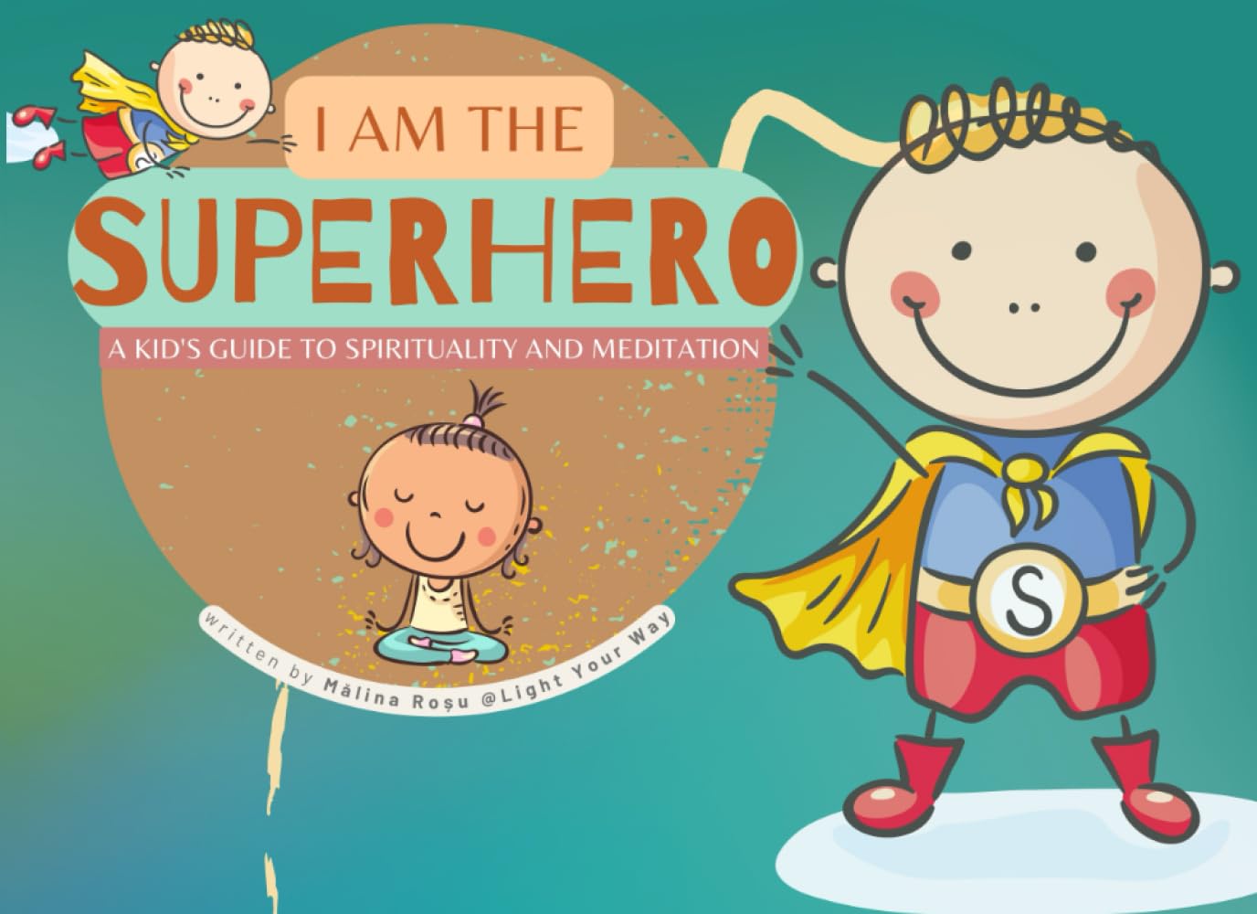 I am the Superhero: A Kid's Guide to Spirituality and Meditation - 8397