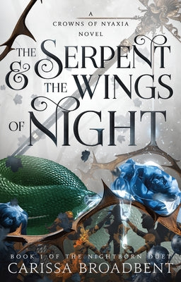 The Serpent & the Wings of Night: Book 1 of the Nightborn Duet (Crowns of Nyaxia, 1)